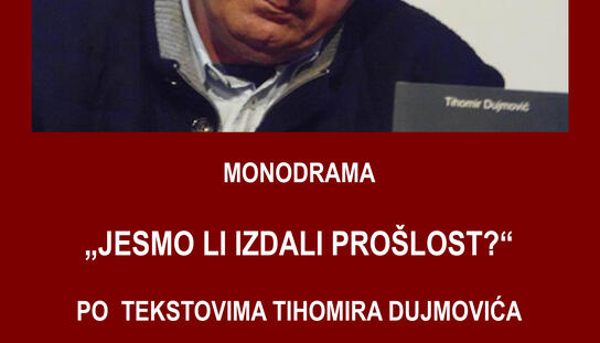 Monodrama ''Jesmo li izdali prošlost'' danas u dvorani Arte